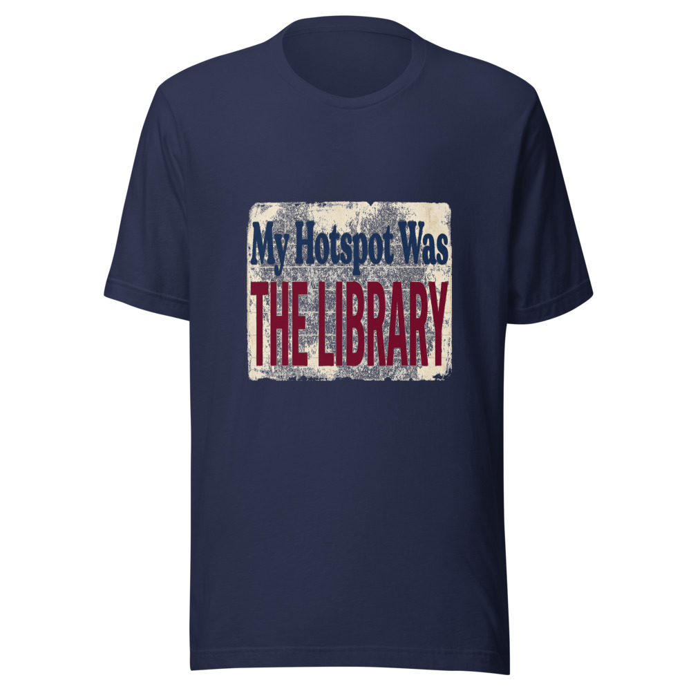 My Hotspot Was The Library - tshirt