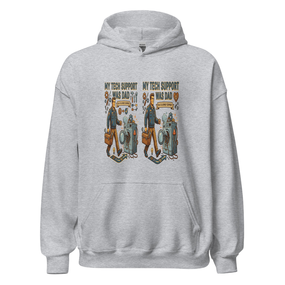 My Tech Support Was Dad - hoodie