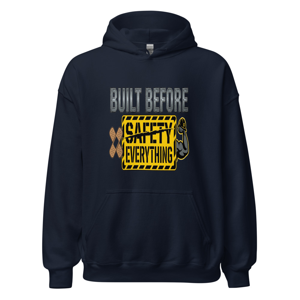 Built Before Safety Everything - hoodie