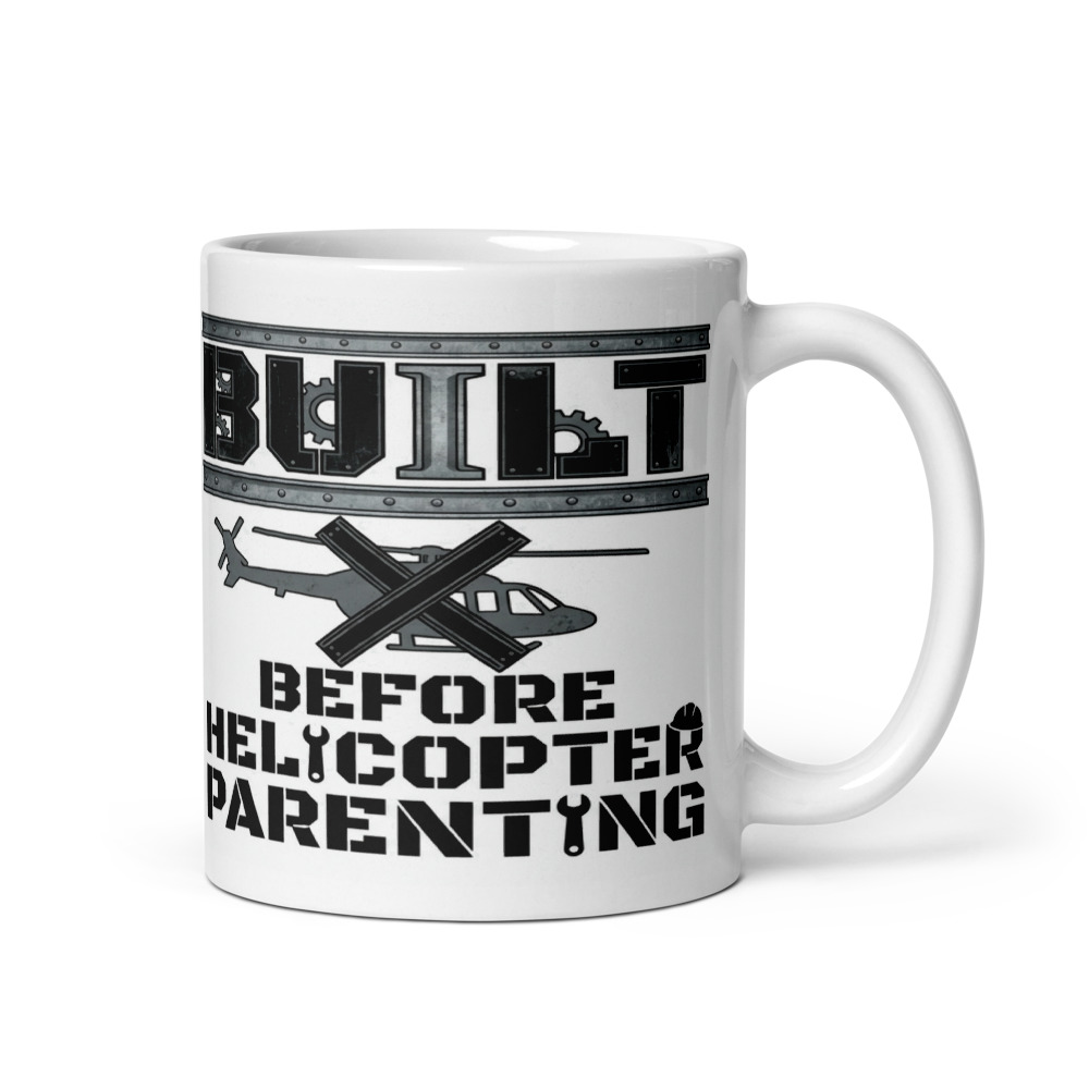 Built Before Helicopter Parenting - mug