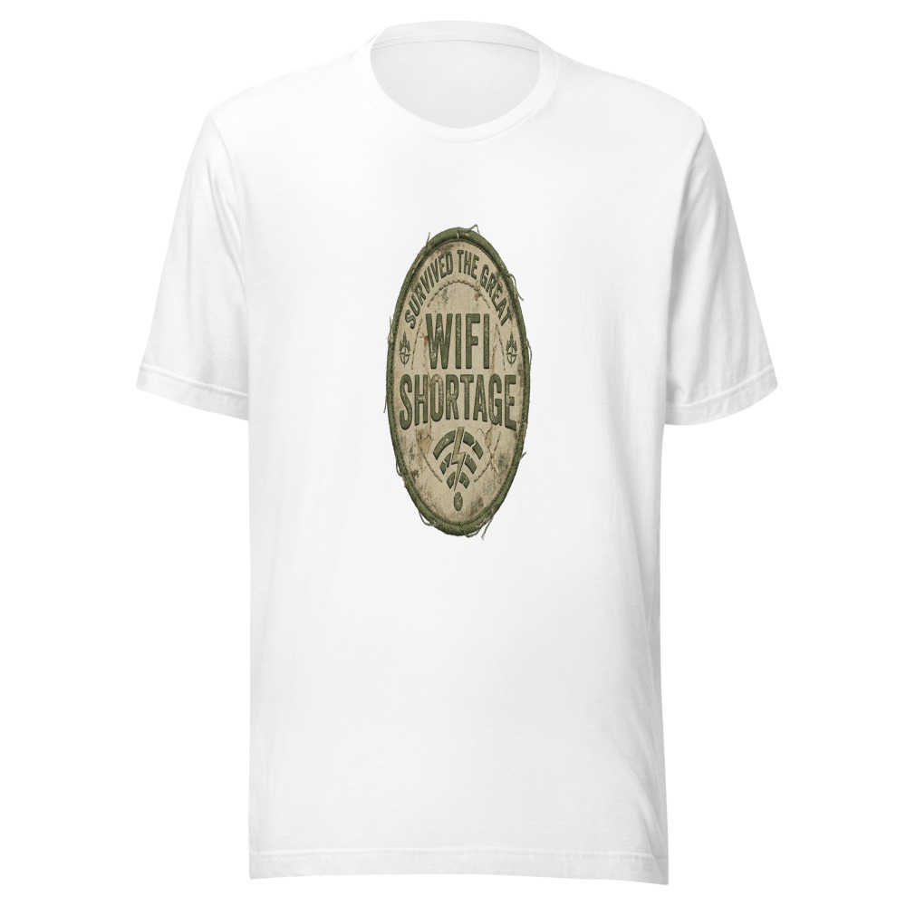 Survived The Great WiFi Shortage - tshirt