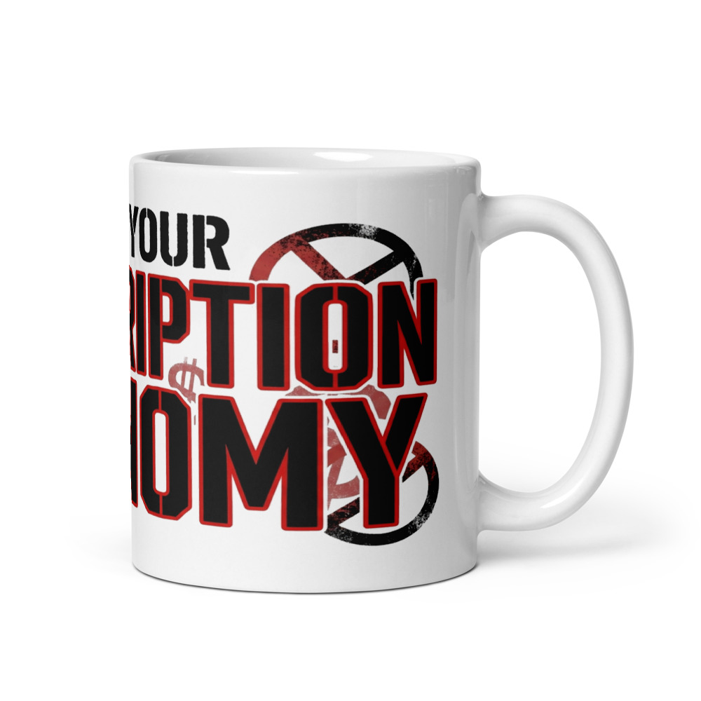 Fuck Your Subscription Economy - mug