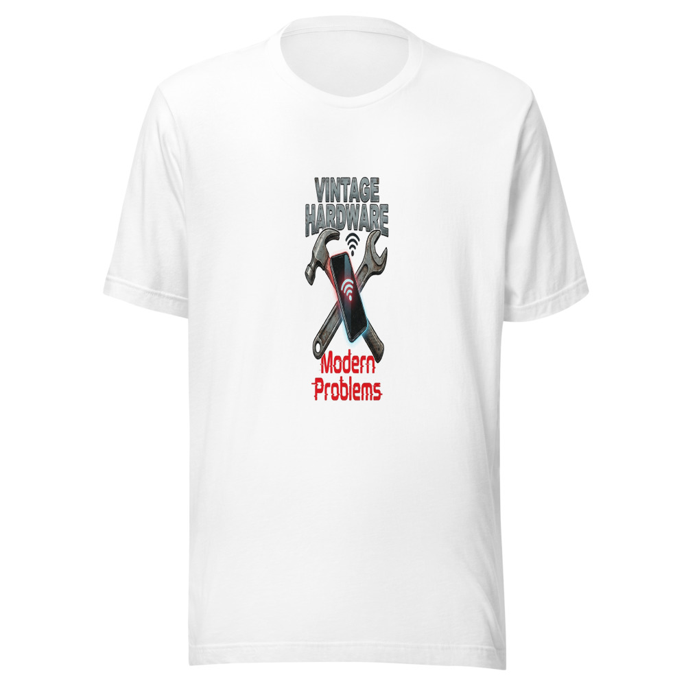 Vintage Hardware, Modern Problems - tshirt