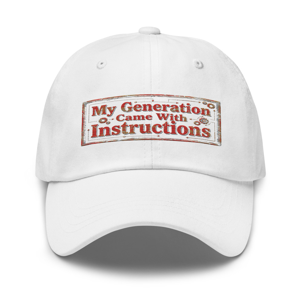 My Generation Came With Instructions - hat