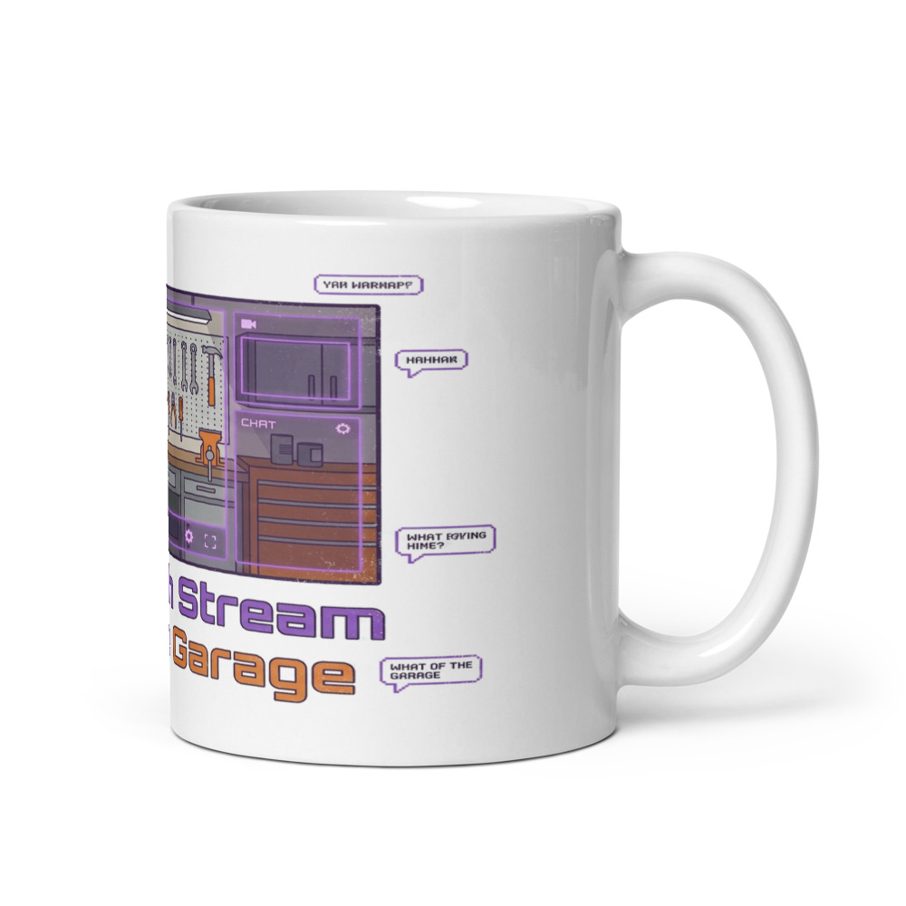 My Twitch Stream Was The Garage - mug