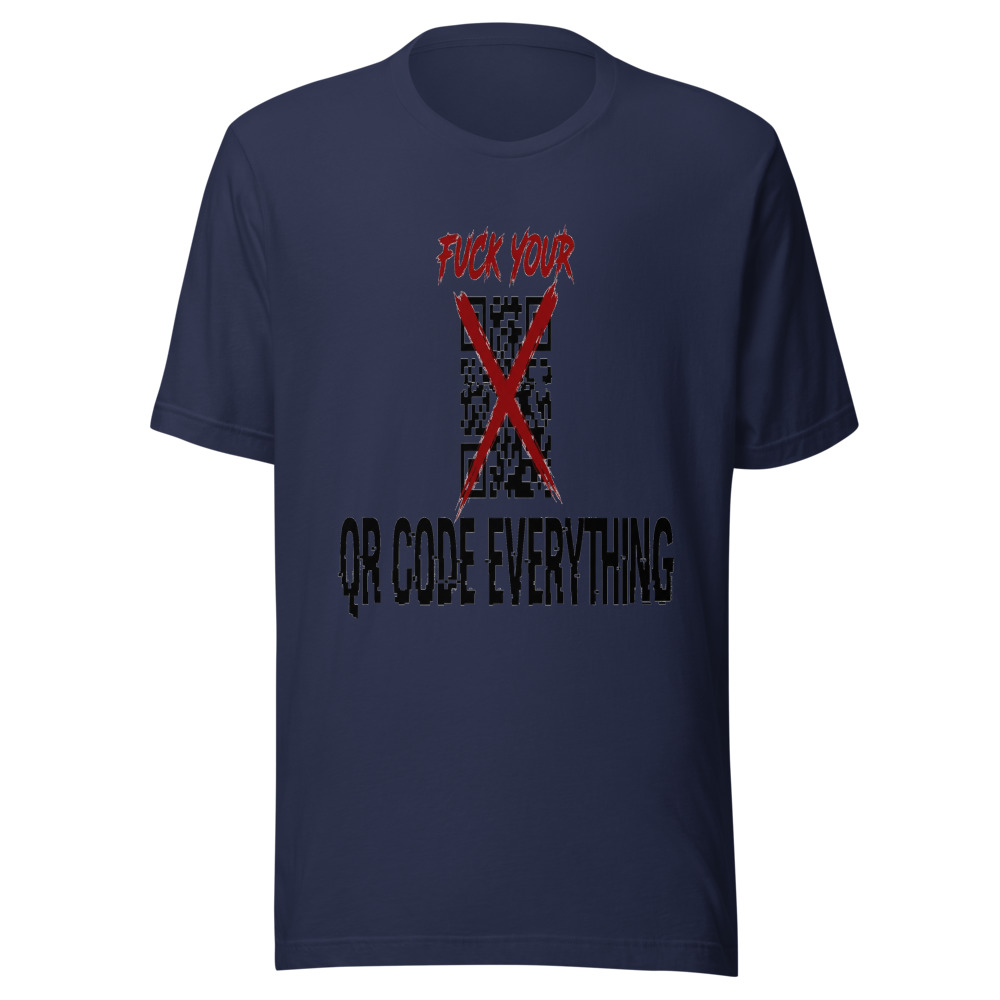 Fuck Your QR Code Everything - tshirt