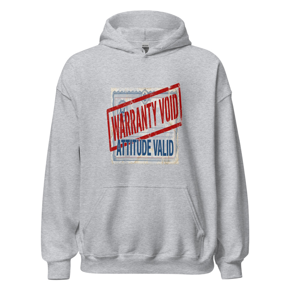 Warranty Void, Attitude Valid - hoodie