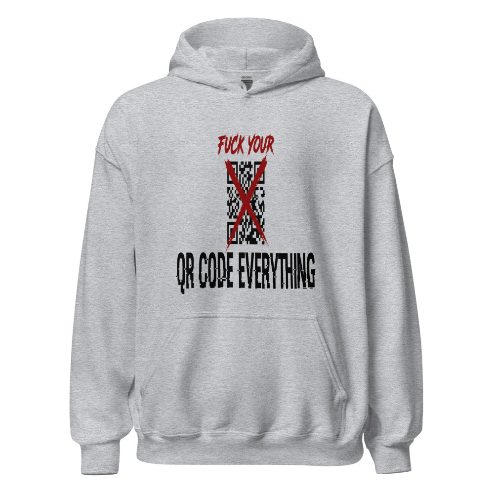 Fuck Your QR Code Everything - hoodie