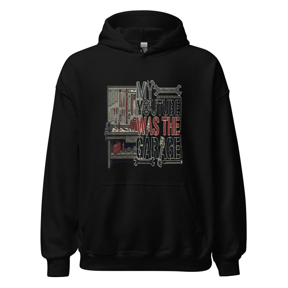 My YouTube Was The Garage - hoodie