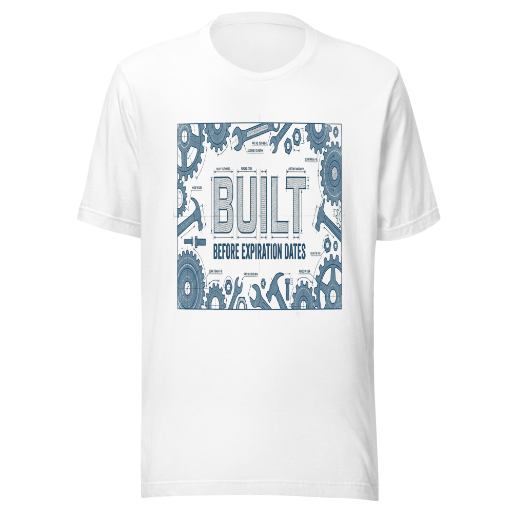 Built Before Expiration Dates - tshirt