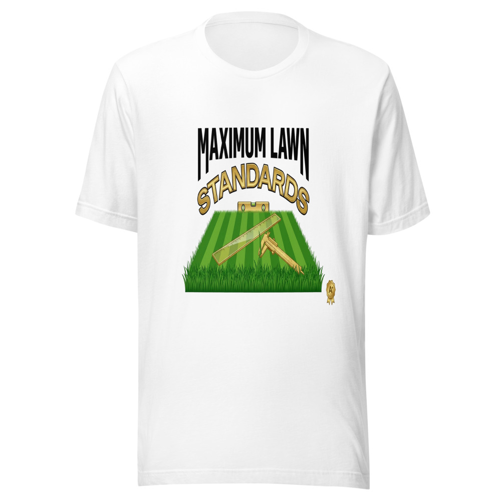 Maximum Lawn Standards - tshirt