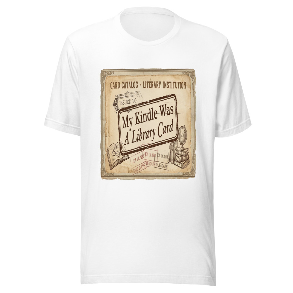 My Kindle Was A Library Card - tshirt