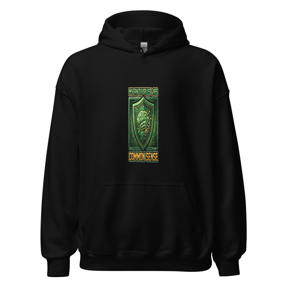 My Antivirus Was Common Sense - hoodie