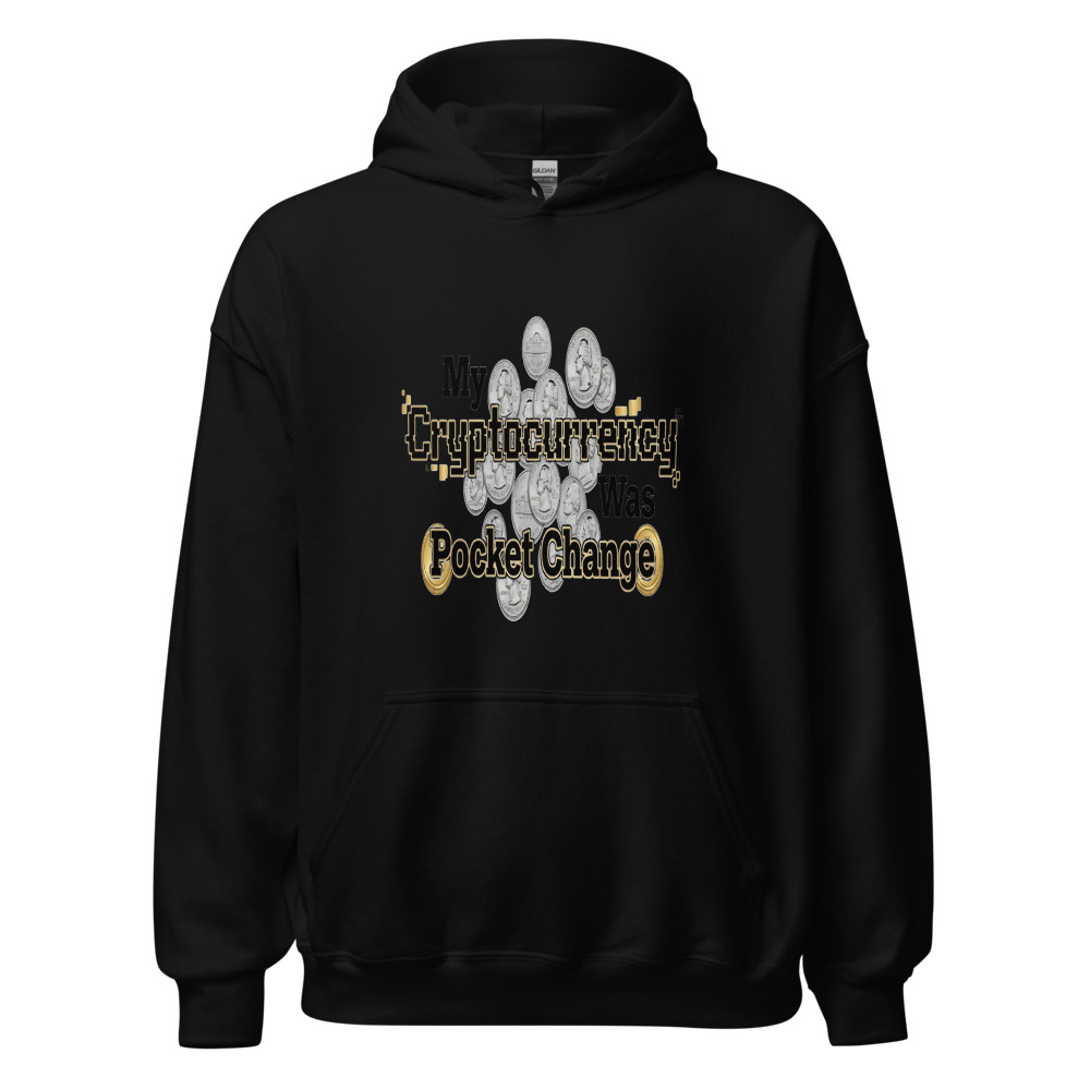 My Cryptocurrency Was Pocket Change - hoodie