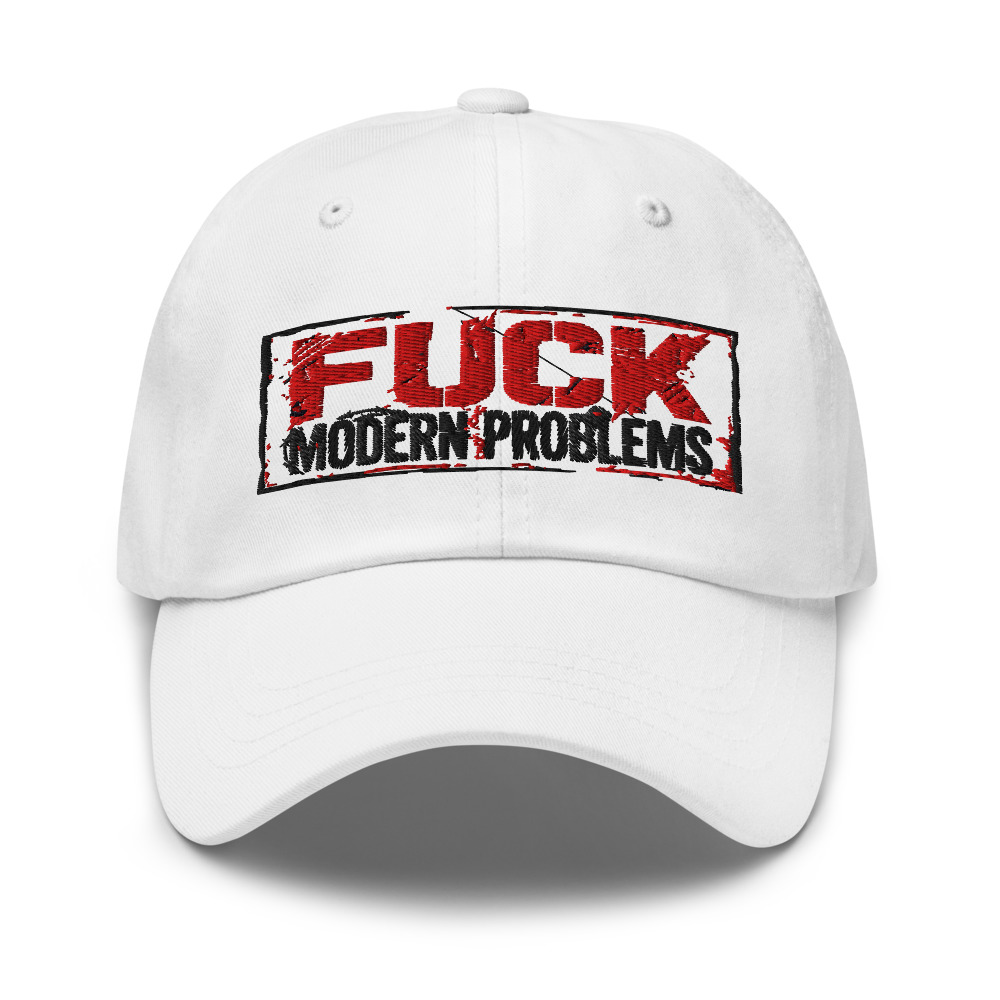Fuck Modern Problems - hat