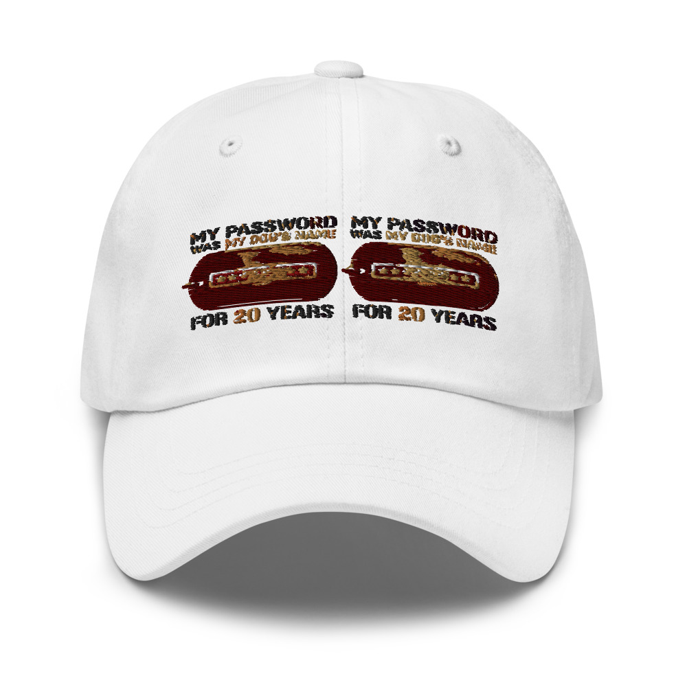 My Password Was My Dog's Name For 20 Years - hat