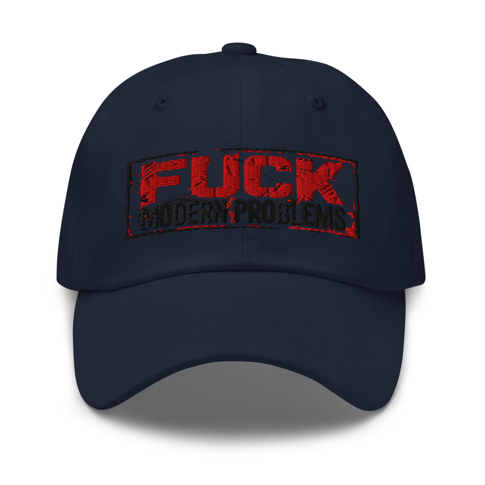 Fuck Modern Problems - hat