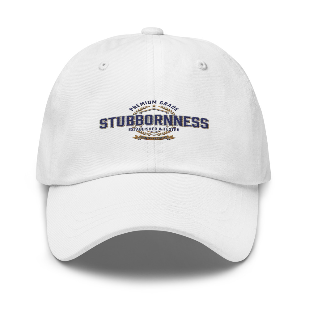 Premium Grade Stubbornness - hat