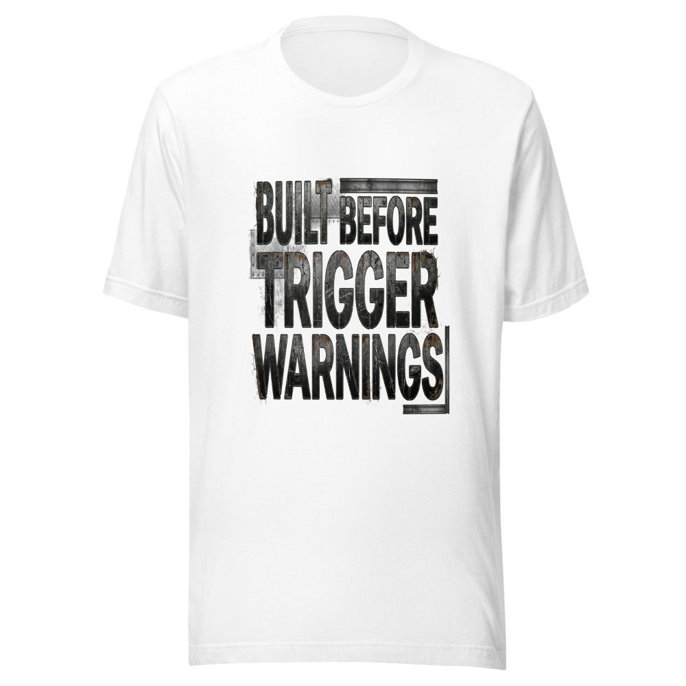 Built Before Trigger Warnings - tshirt