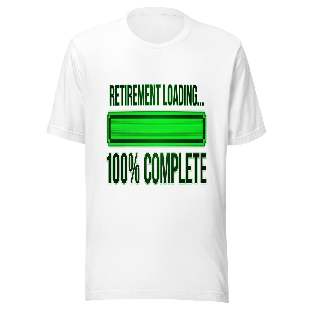 Retirement Loading... 100% Complete - tshirt