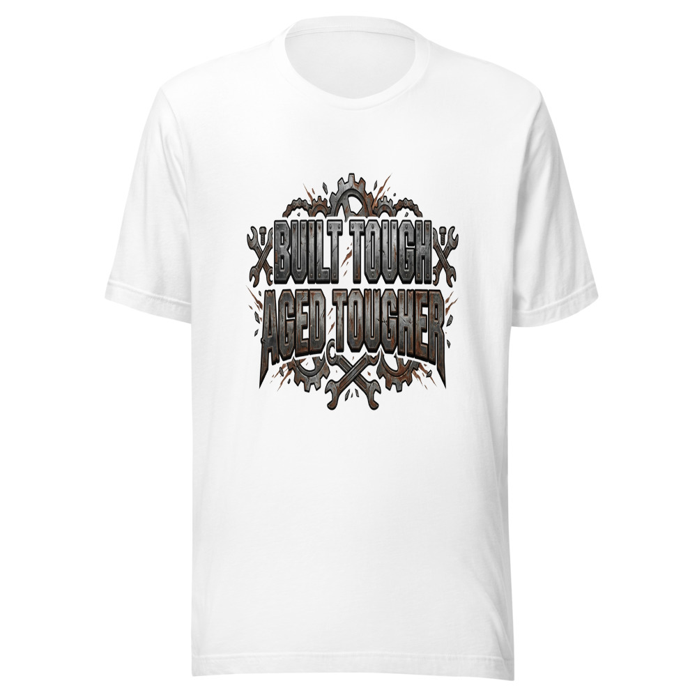 Built Tough, Aged Tougher - tshirt
