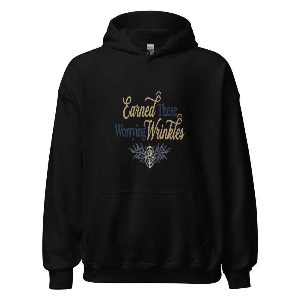 Earned These Wrinkles Worrying - hoodie