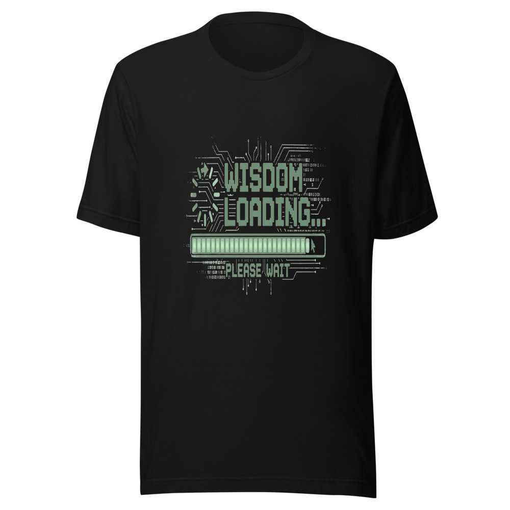 Wisdom Loading... Please Wait - tshirt