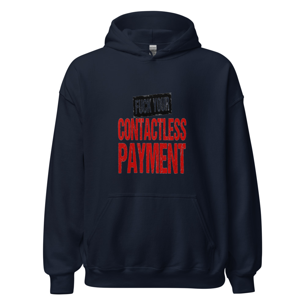 Fuck Your Contactless Payment - hoodie
