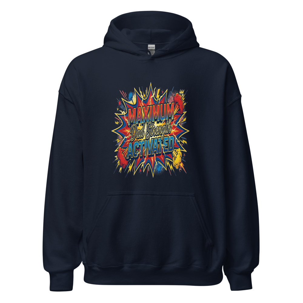 Maximum Dad Strength Activated - hoodie