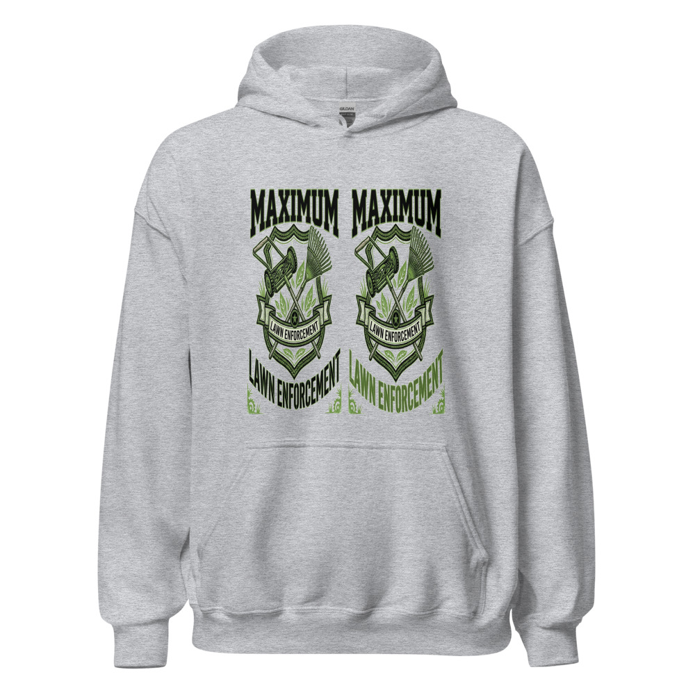 Maximum Lawn Enforcement - hoodie