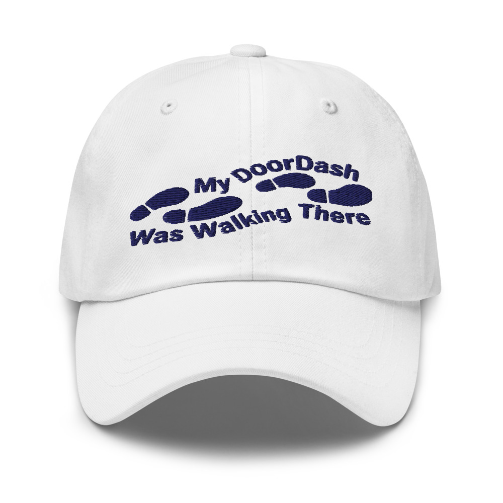 My DoorDash Was Walking There - hat