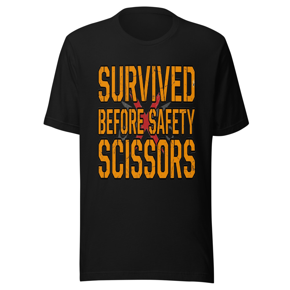 Survived Before Safety Scissors - tshirt