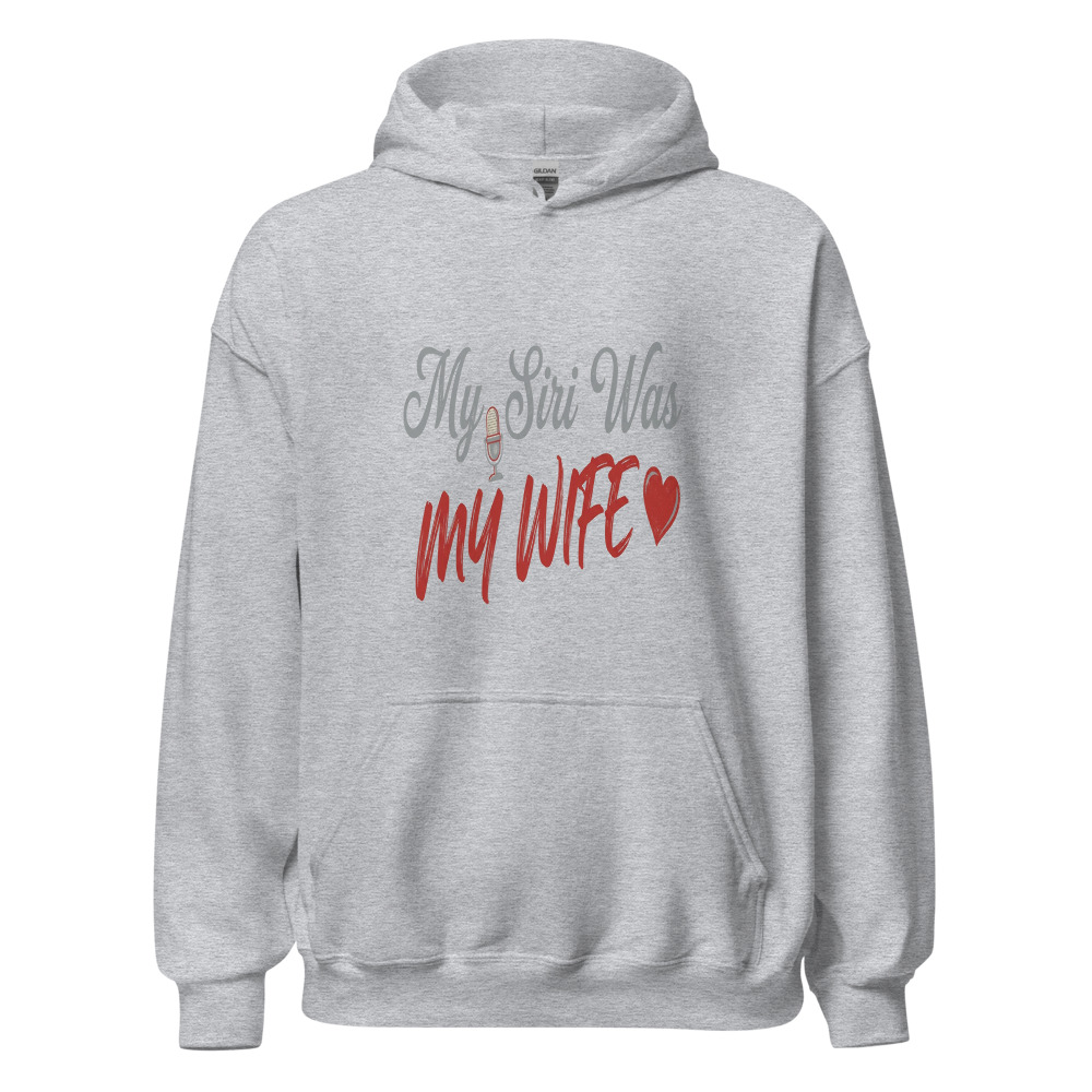 My Siri Was My Wife - hoodie