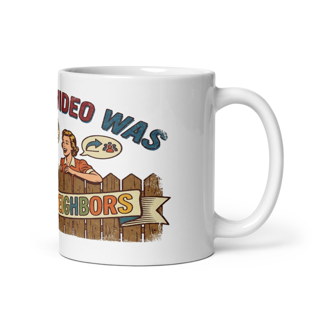 My Viral Video Was Telling Neighbors - mug