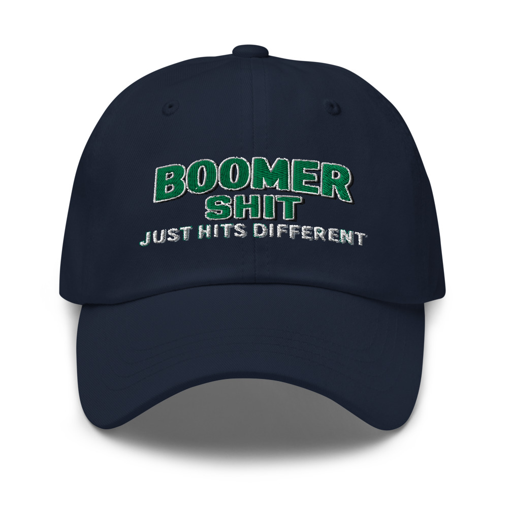 Boomer Shit Just Hits Different - hat