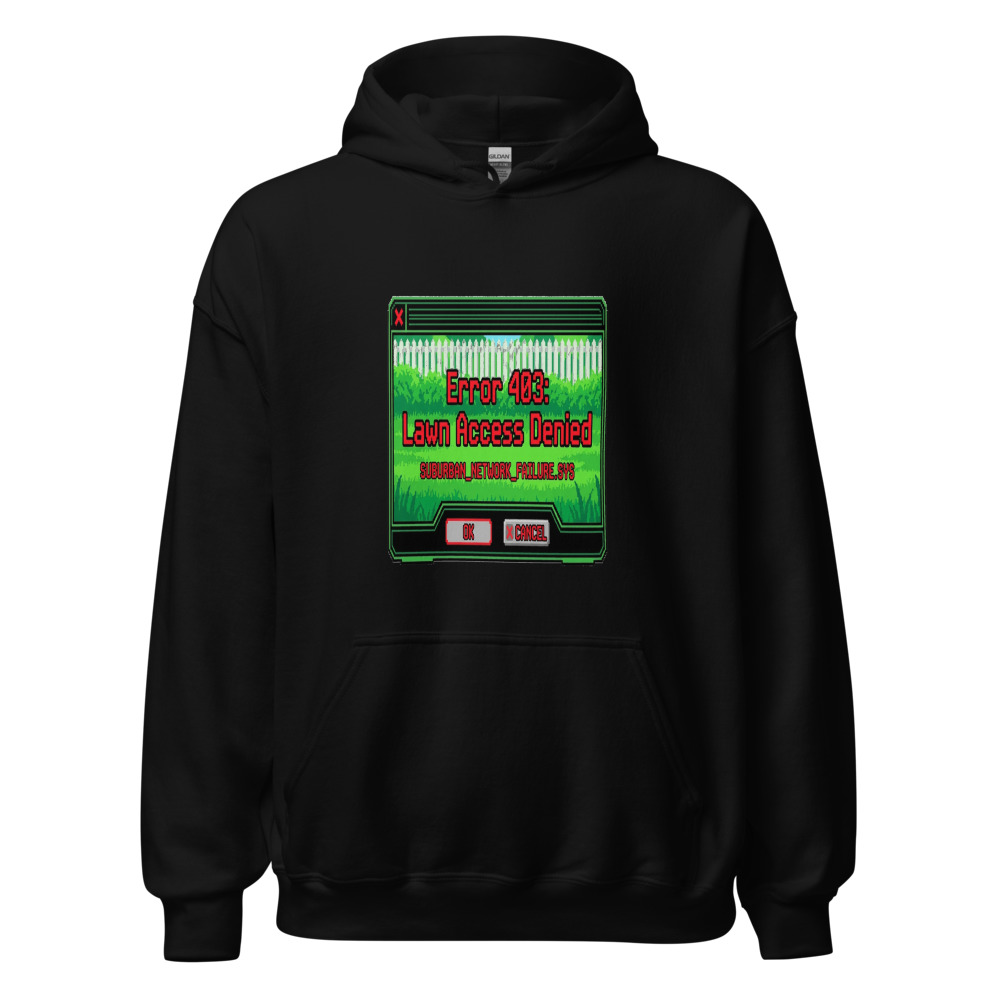 Error 403: Lawn Access Denied - hoodie