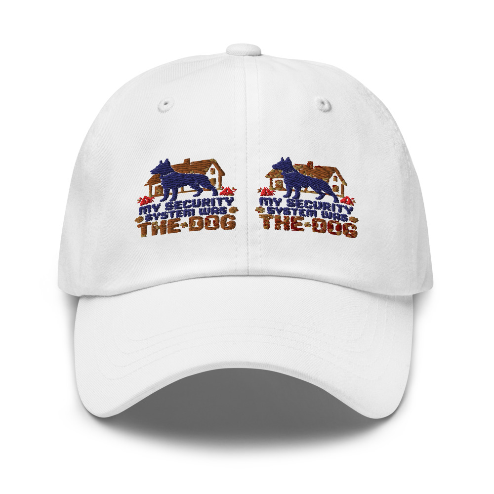 My Security System Was The Dog - hat