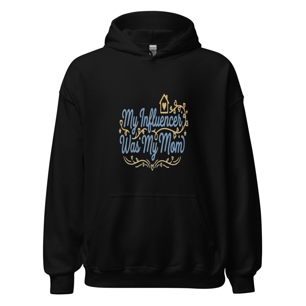 My Influencer Was My Mom - hoodie