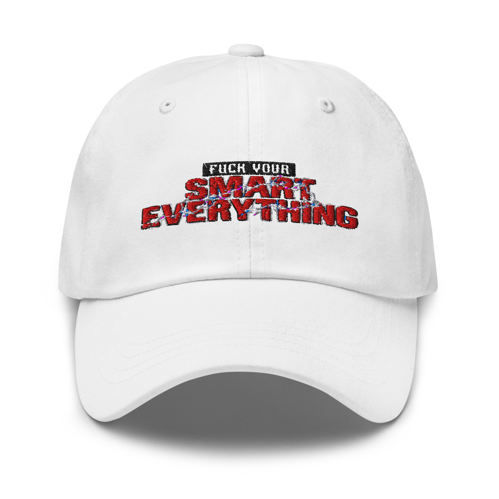 Fuck Your Smart Everything - hat
