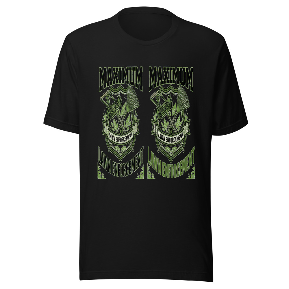Maximum Lawn Enforcement - tshirt