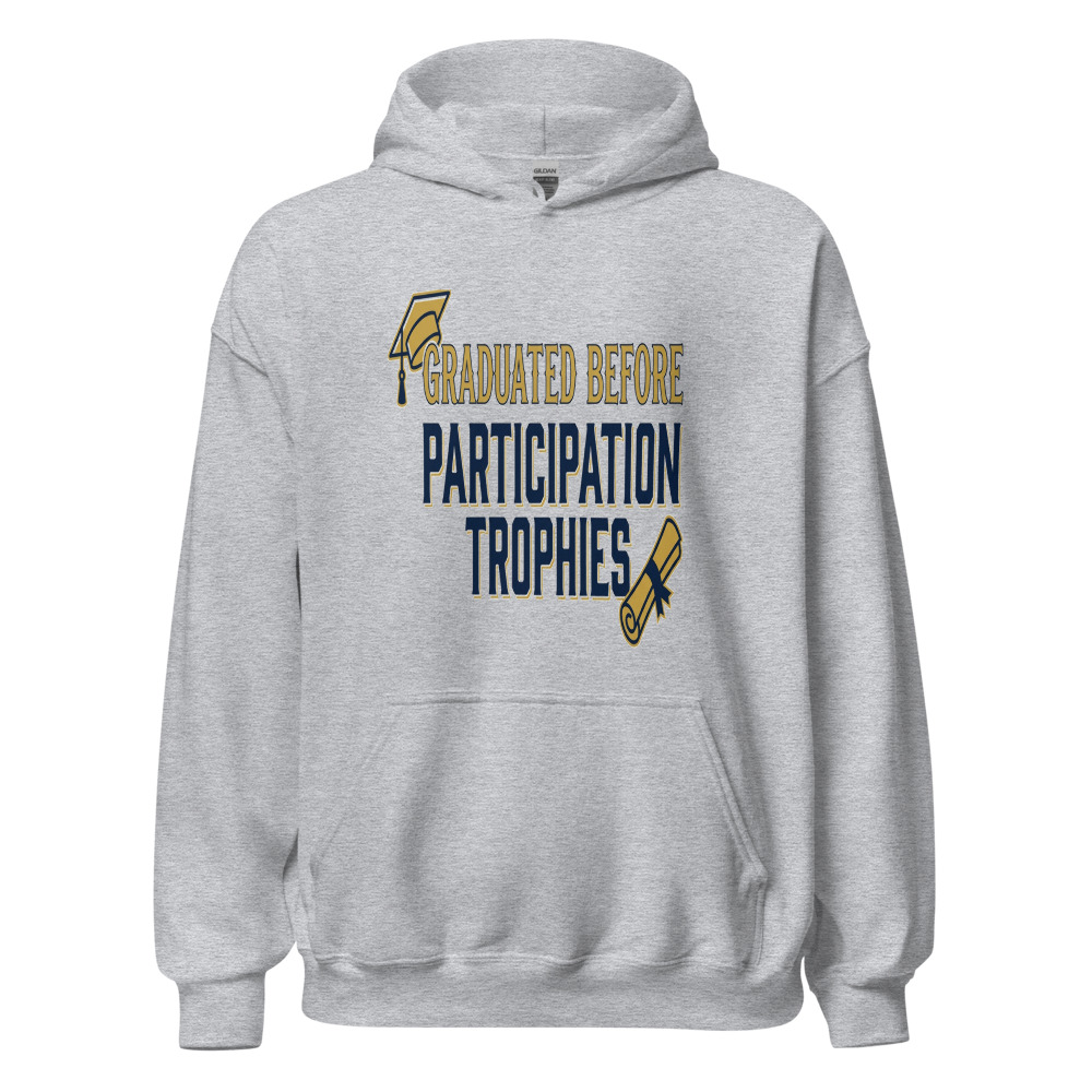 Graduated Before Participation Trophies - hoodie