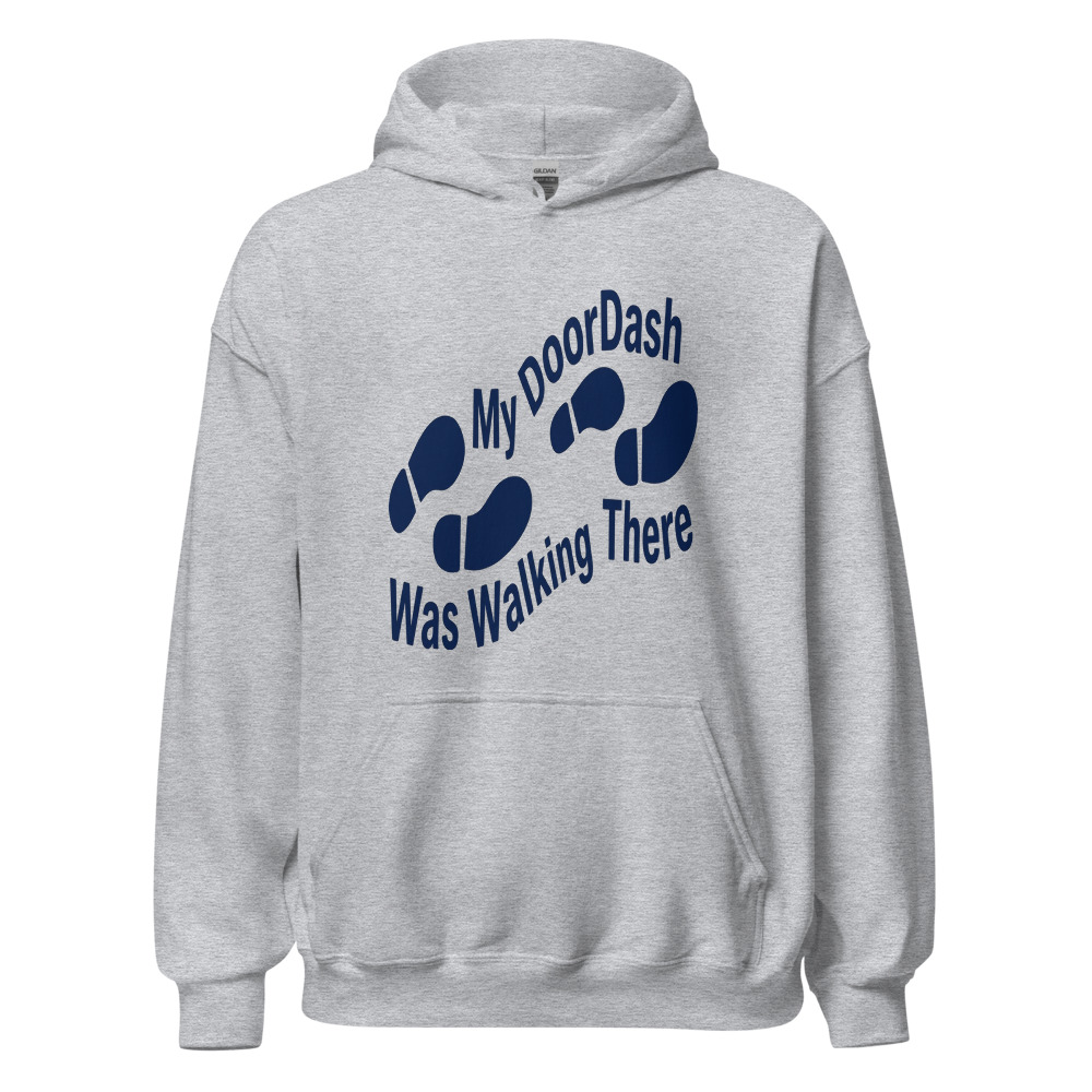 My DoorDash Was Walking There - hoodie