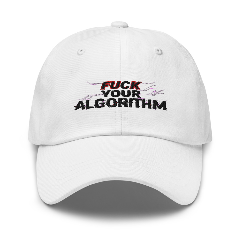 Fuck Your Algorithm - hat