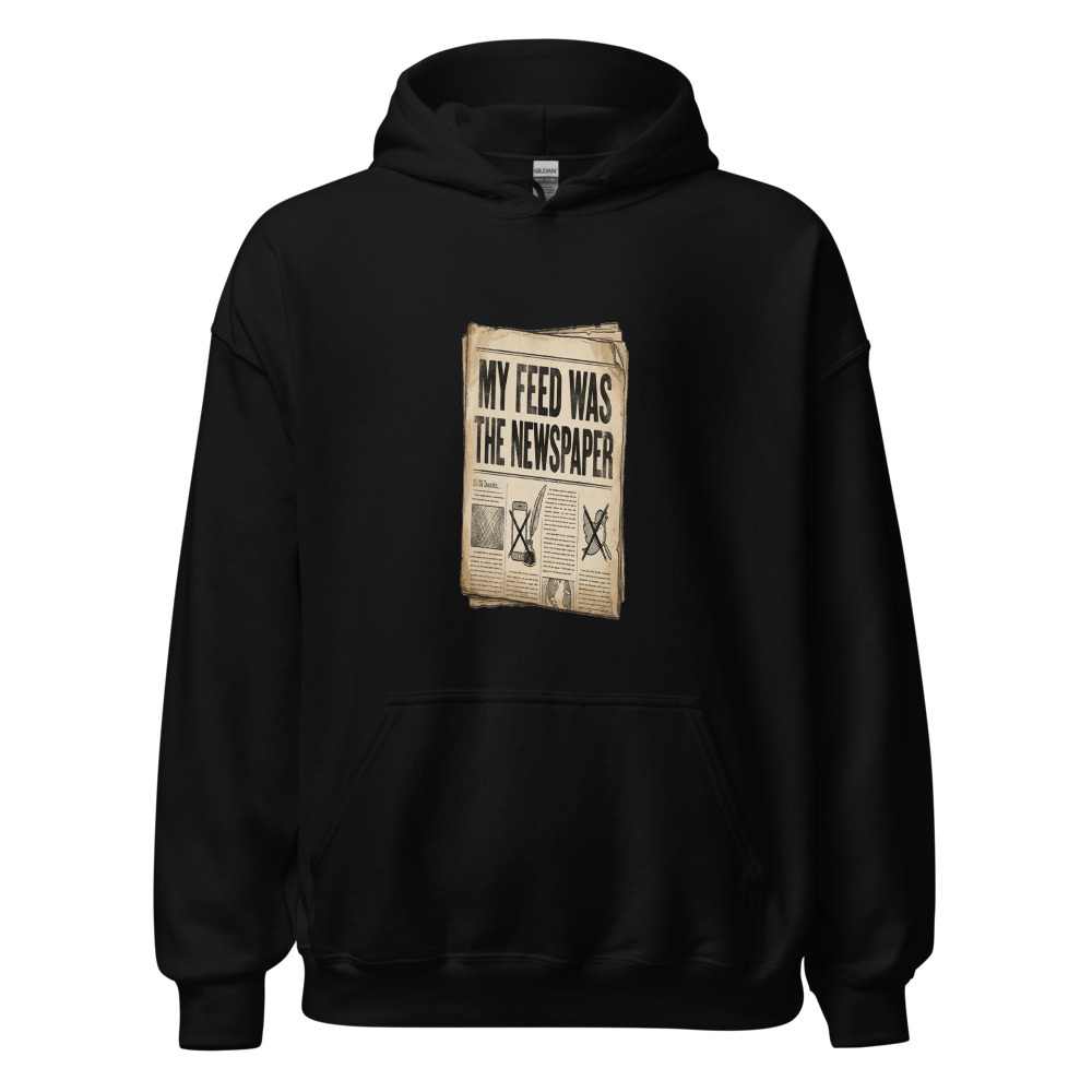 My Feed Was The Newspaper - hoodie