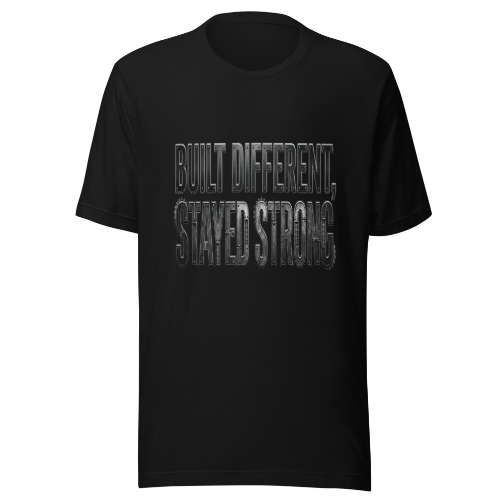 Built Different, Stayed Strong - tshirt