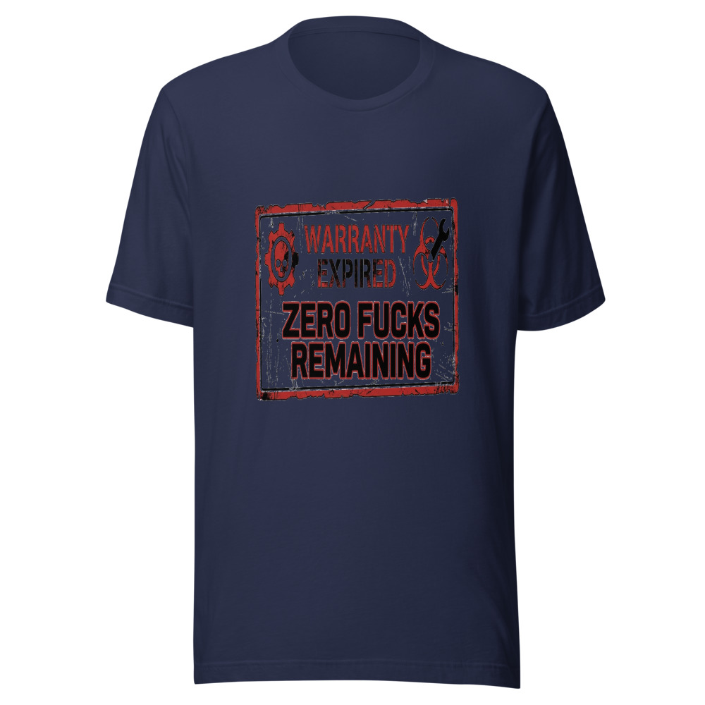 Warranty Expired, Zero Fucks Remaining - tshirt