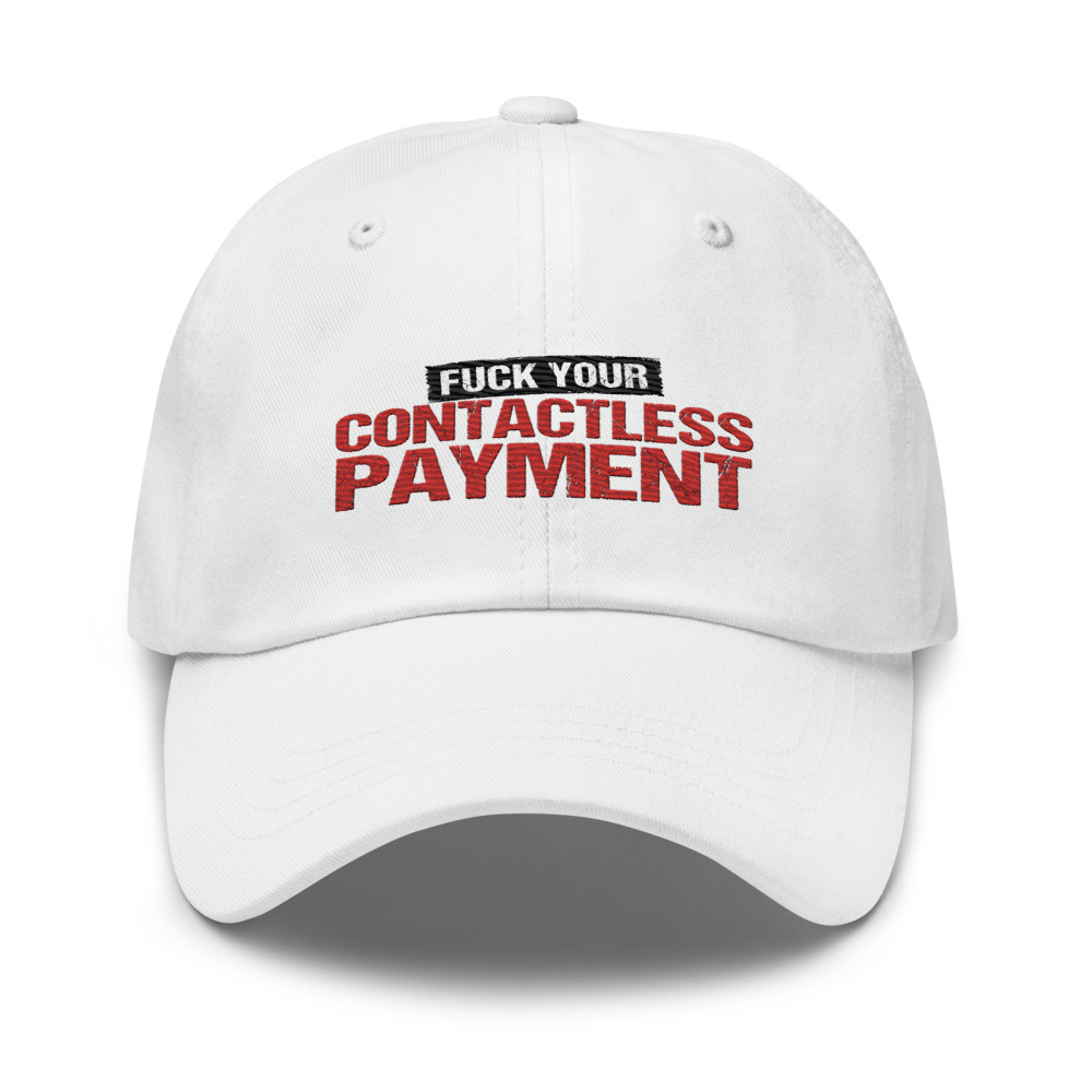 Fuck Your Contactless Payment - hat