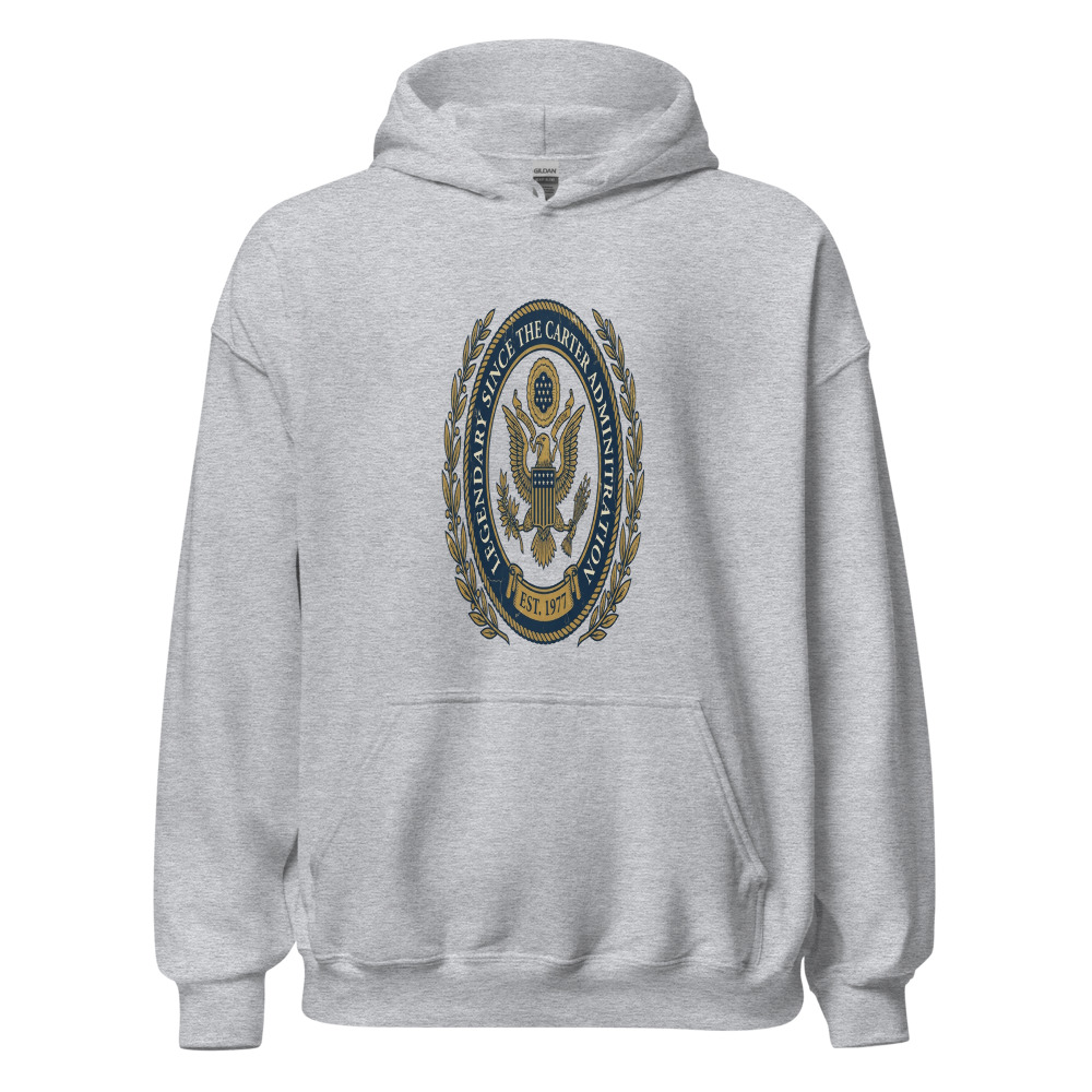 Legendary Since The Carter Administration - hoodie