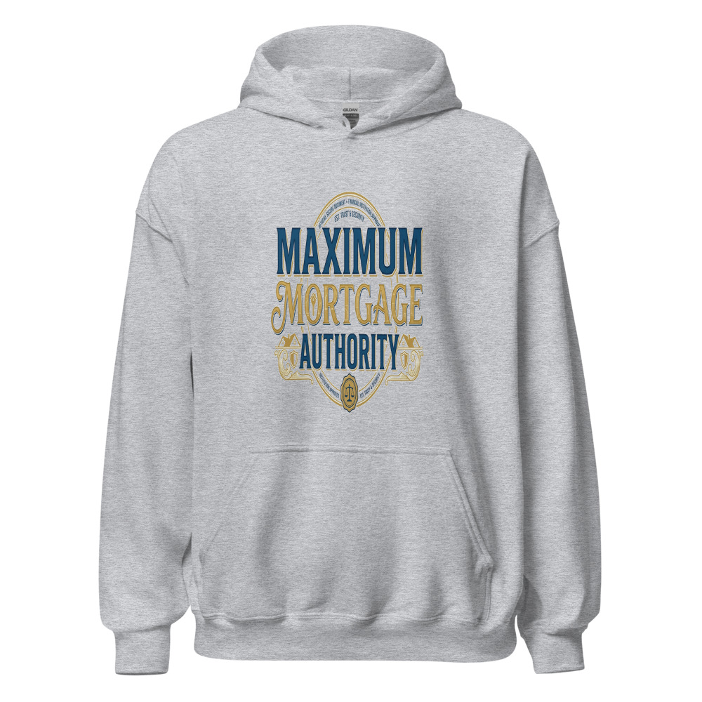 Maximum Mortgage Authority - hoodie