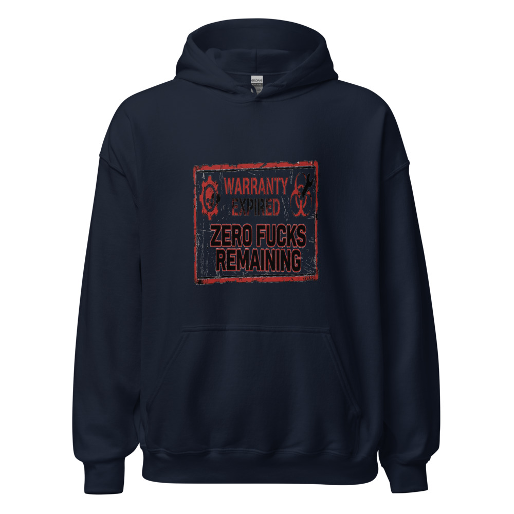 Warranty Expired, Zero Fucks Remaining - hoodie
